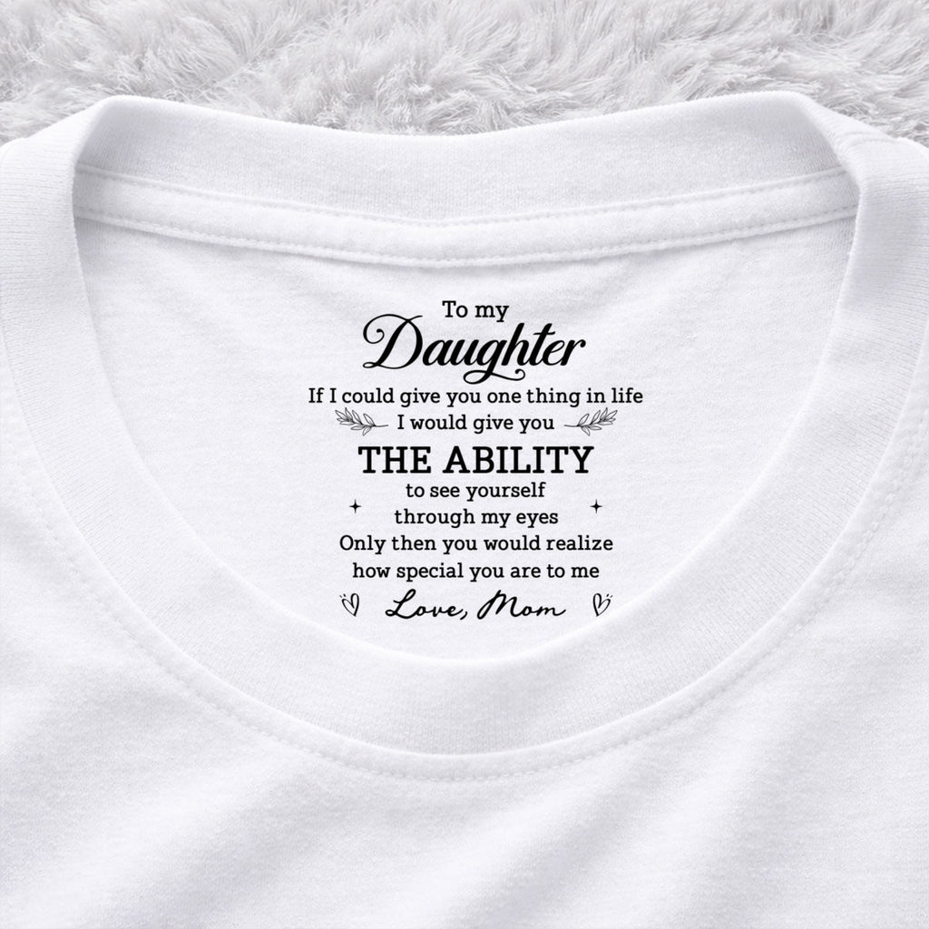 Custom Christmas & Birthday Gift for Daughter • How Special You Are - Personalized Inside Neck Print T-Shirt