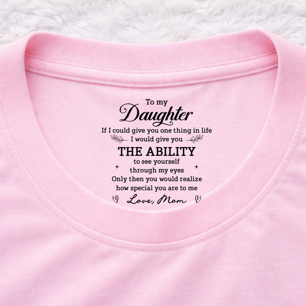 Custom Christmas & Birthday Gift for Daughter • How Special You Are - Personalized Inside Neck Print T-Shirt