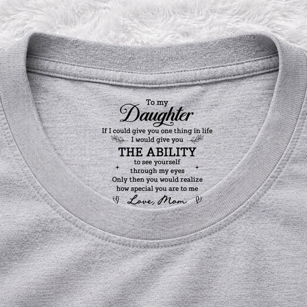 Custom Christmas & Birthday Gift for Daughter • How Special You Are - Personalized Inside Neck Print T-Shirt