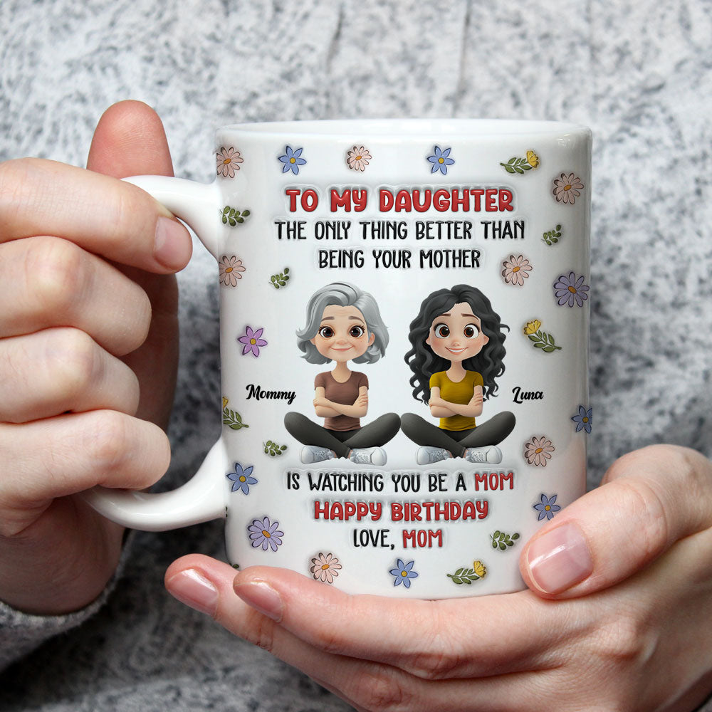 Custom Mother's Day Gift for Daughter • Mom Will Always Love You - Personalized 3D Inflated Effect Mug