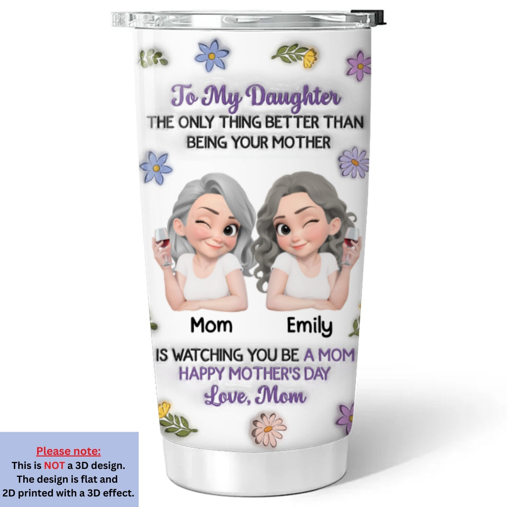Custom Mother's Day Birthday Gifts For Daughter • Happy Your Day - Personalized 3D Inflated Effect Tumbler