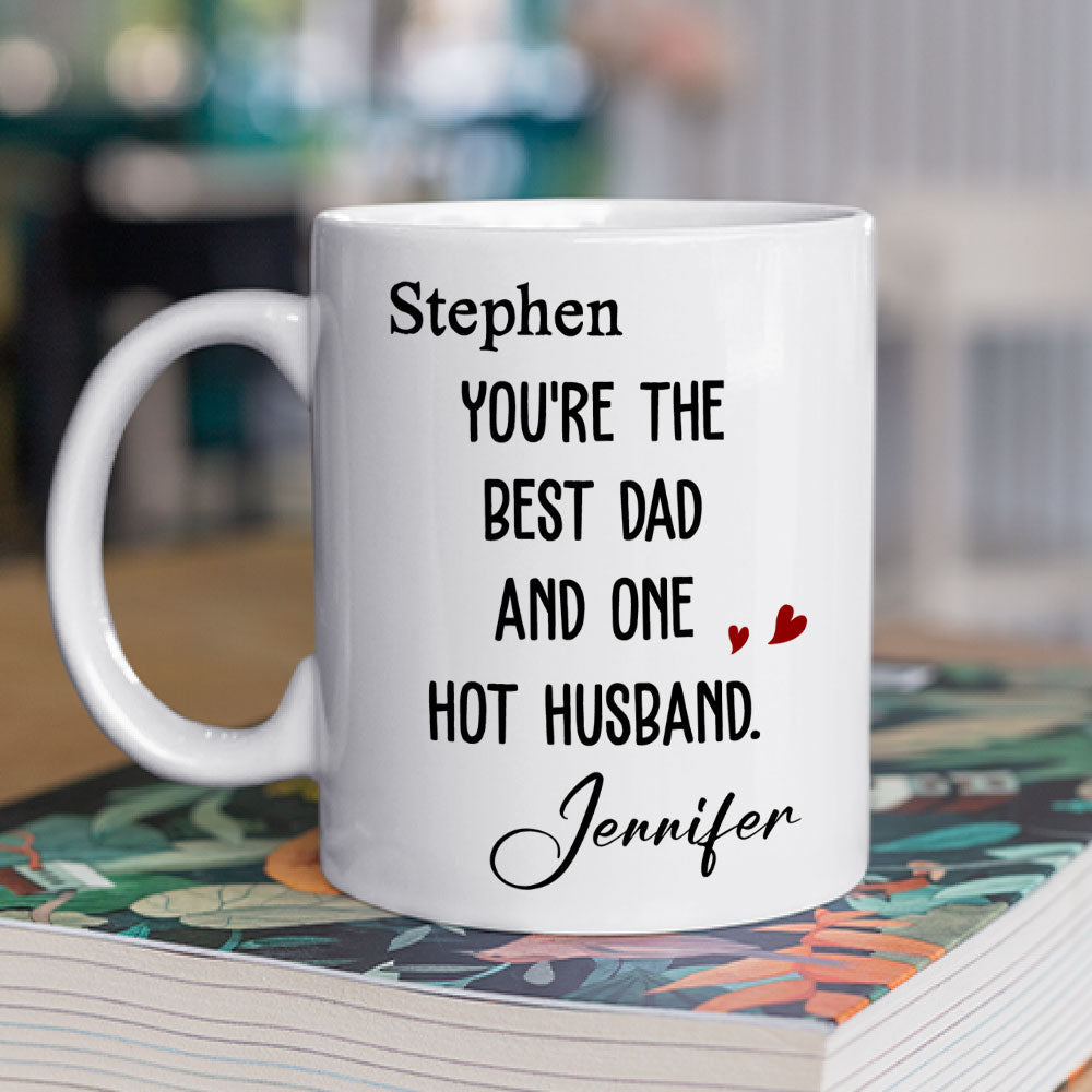 Custom Anniversary Keepsake Gifts For Couple • Best Dad And Hottest Husband - Personalized Coffee Mug
