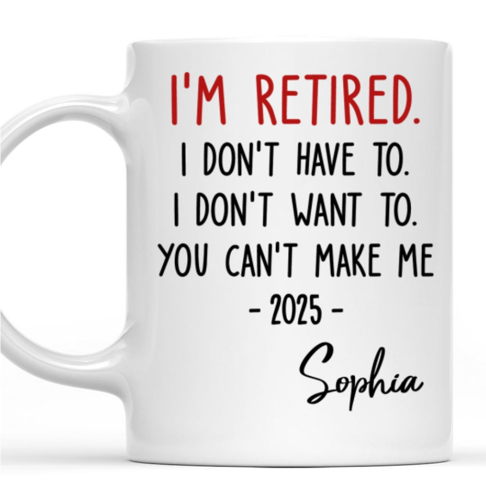 Custom Coworker, Christmas & Birthday Team Appreciation Gift • I Am Retired - Personalized Coffee Mug