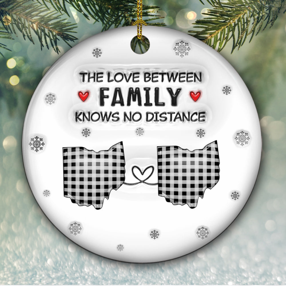 Custom Family Christmas Ornament for Long Distance Families •  The Love Between Family Knows No Distance - Personalized 3D Inflated Effect Ceramic Ornament