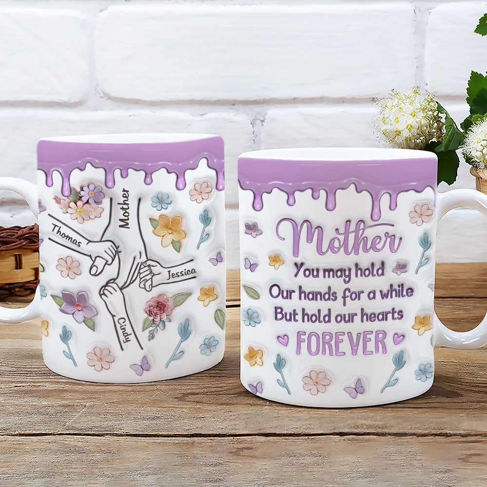 Custom Christmas & Birthday Gift for Mom • Mom, You Hold Our Hands And Our Hearts Forever - Personalized 3D Inflated Effect Mug