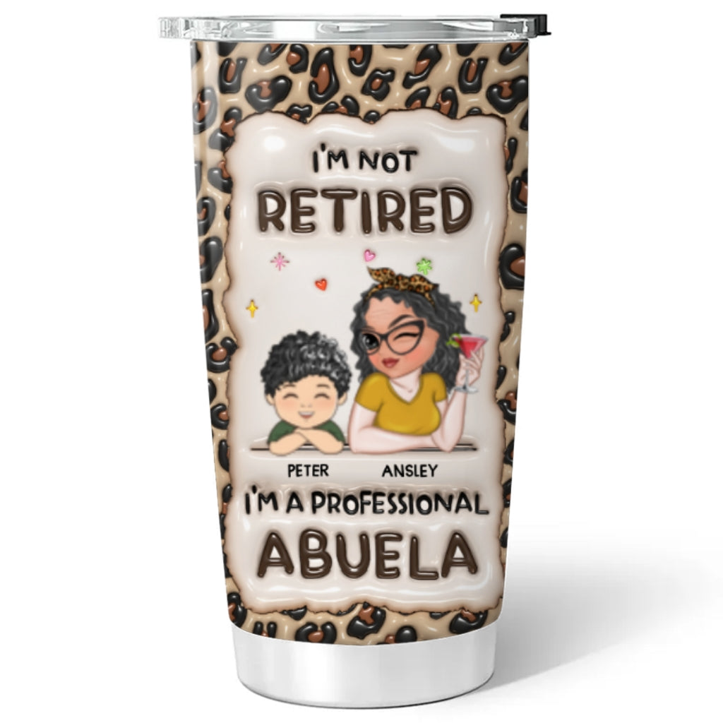 Custom Christmas Birthday Gifts For Grandma • Im Not Retired Im A Professional Grandma - Personalized 3D Inflated Effect Tumbler