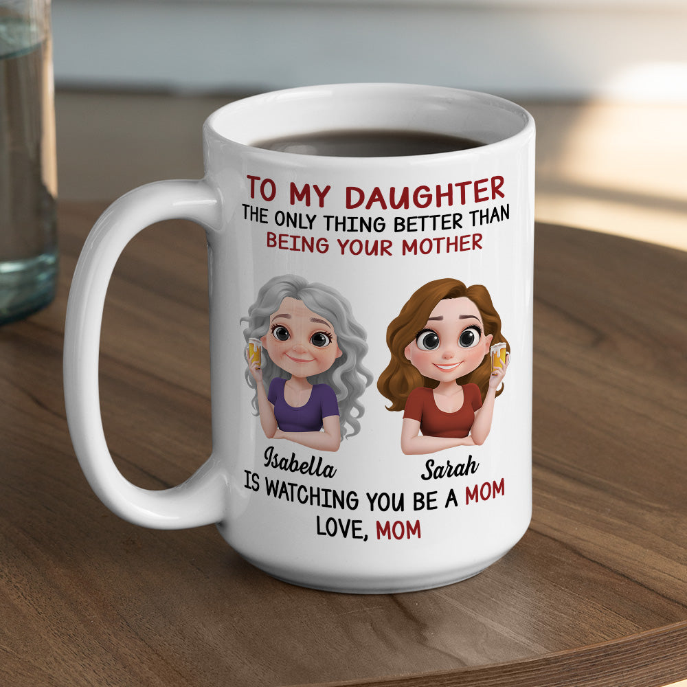 Custom Christmas & Birthday Gift for Daughter • Watching You Be A Mom - Personalized Coffee Mug