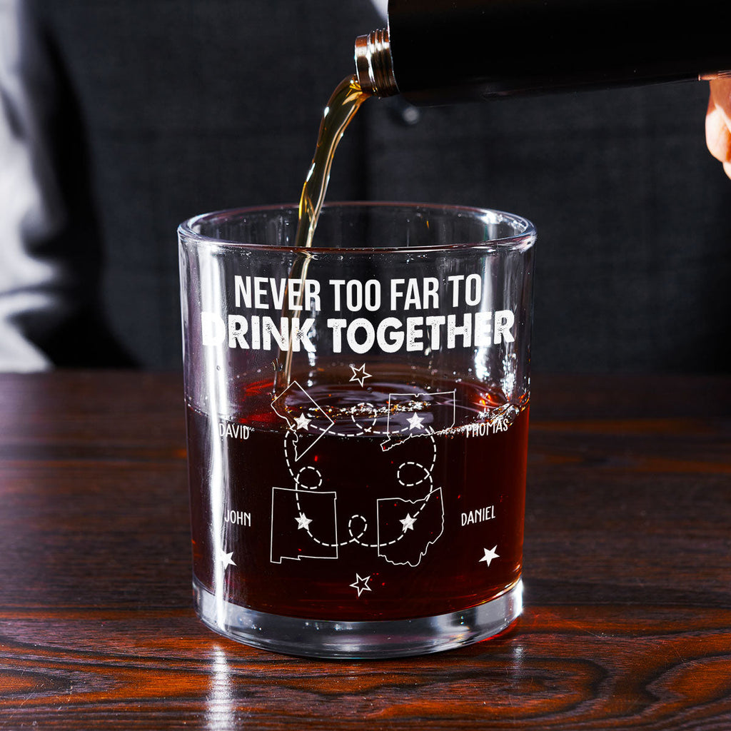 Never Too Far To Drink Together - Personalized Whiskey Glass