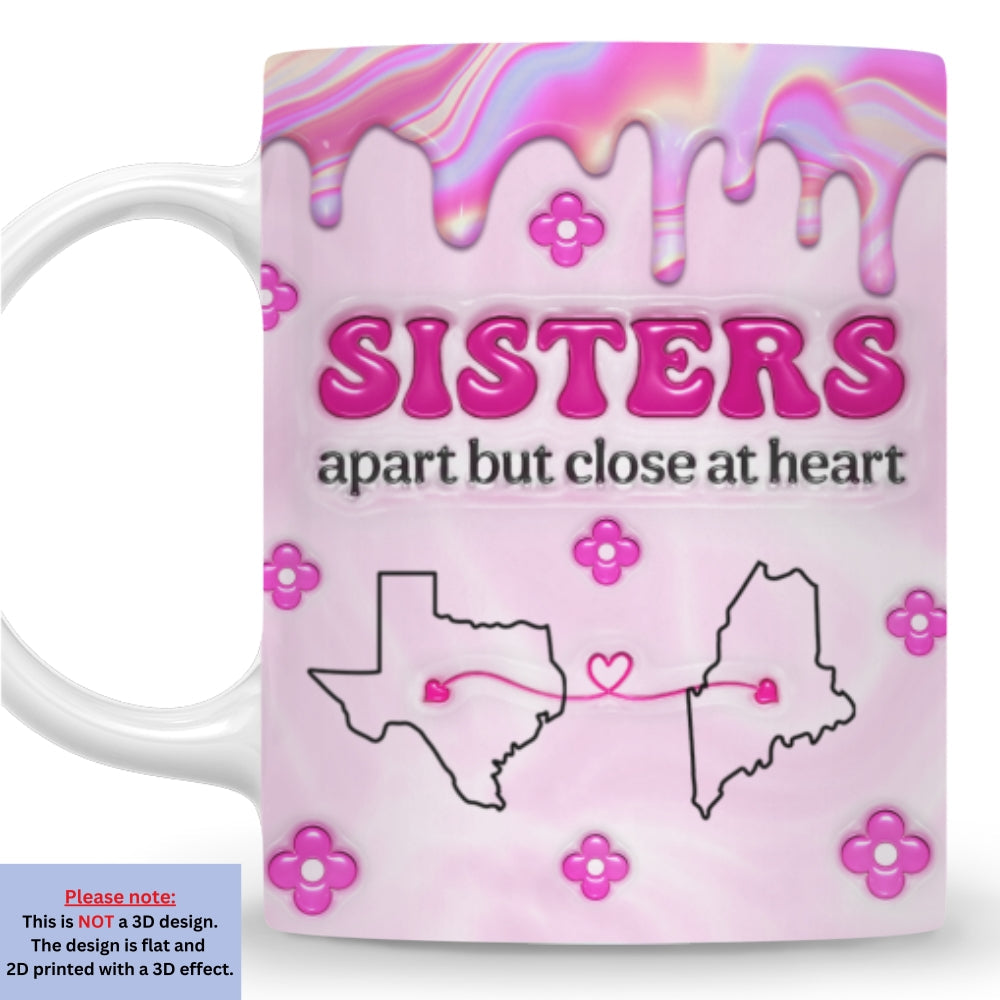 Custom Christmas & Birthday Gift For Sister • Sisters Apart - Personalized 3D Inflated Effect Mug