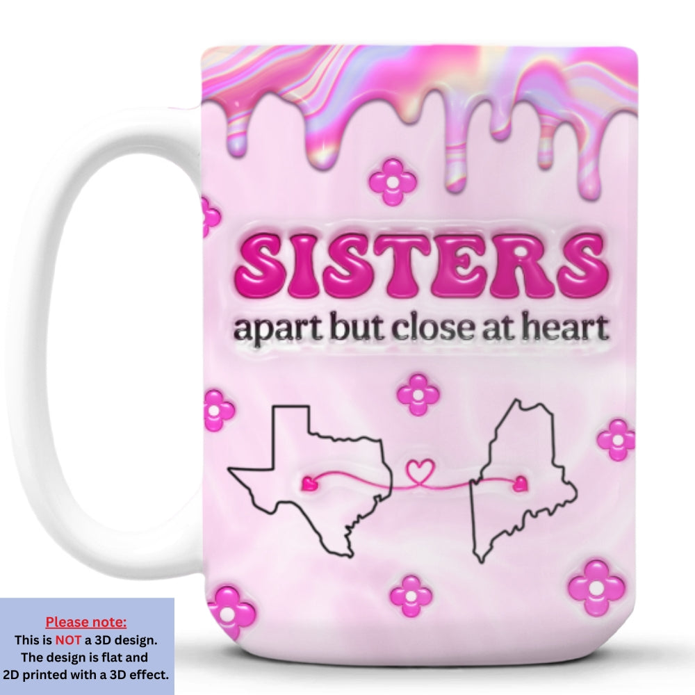 Custom Christmas & Birthday Gift For Sister • Sisters Apart - Personalized 3D Inflated Effect Mug