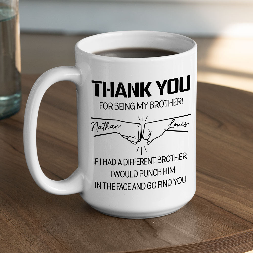 Custom Christmas & Birthday Gift For Brother • Thanks For Being My Brother - Personalized Coffee Mug