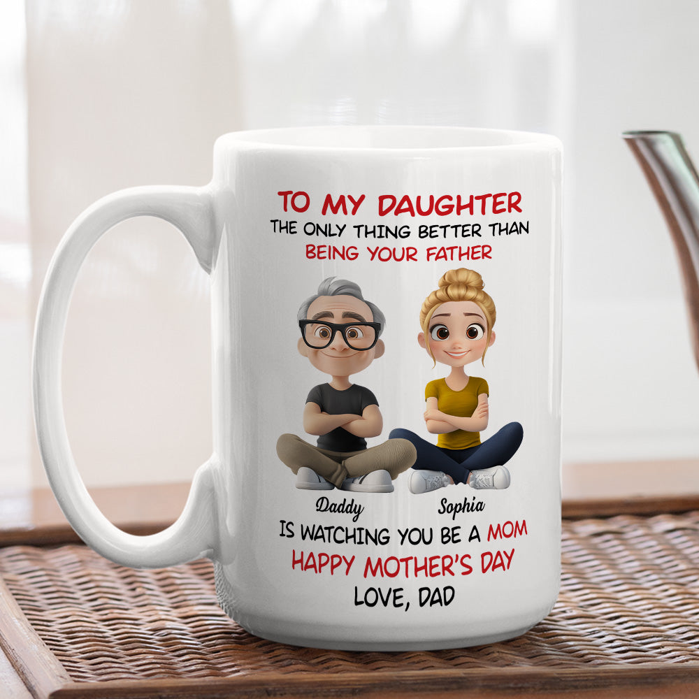 Custom Mother's Day Gift for Daughter • Dad Watching You Become A Mom - Personalized Coffee Mug