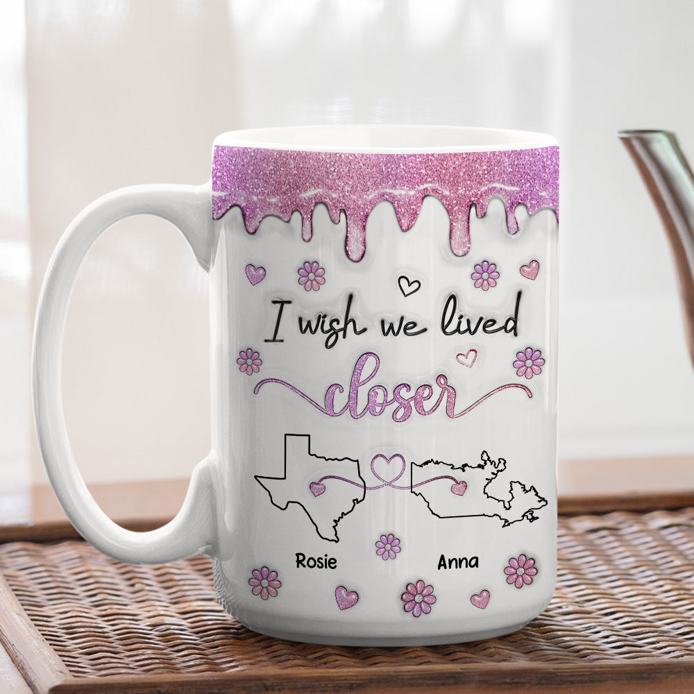 Custom Best Friend, Christmas & Birthday Friendship Keepsake Gift • I Wish We Lived Closer Glitter - Personalized 3D Inflated Effect Mug