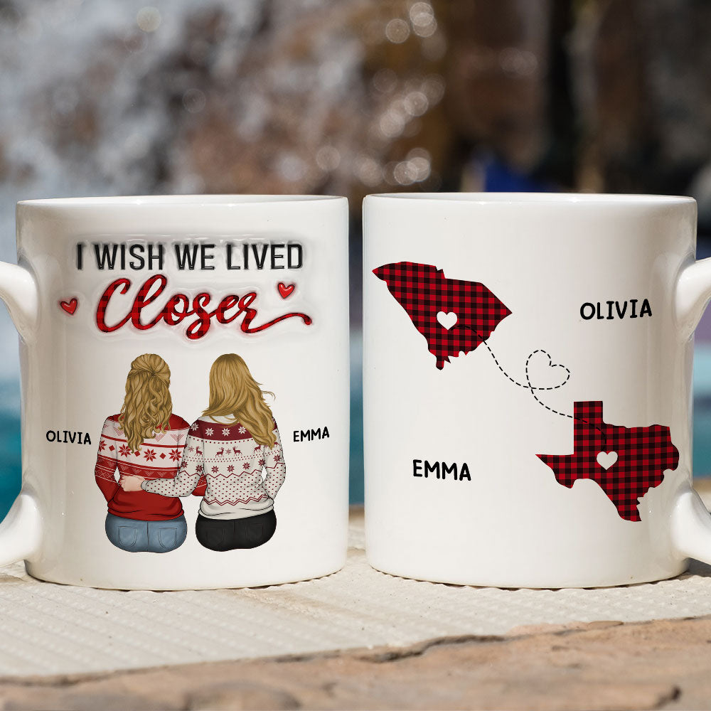 Custom Best Friend, Christmas & Birthday Friendship Keepsake Gift • I Wish You Lived Next Door - Personalized 3D Inflated Effect Mug