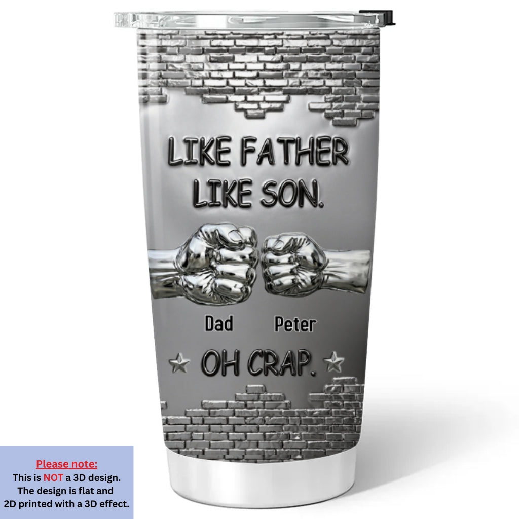 Custom Father's Day Birthday Gifts For Son • Like Father Like Son Oh Crap - Personalized Tumbler
