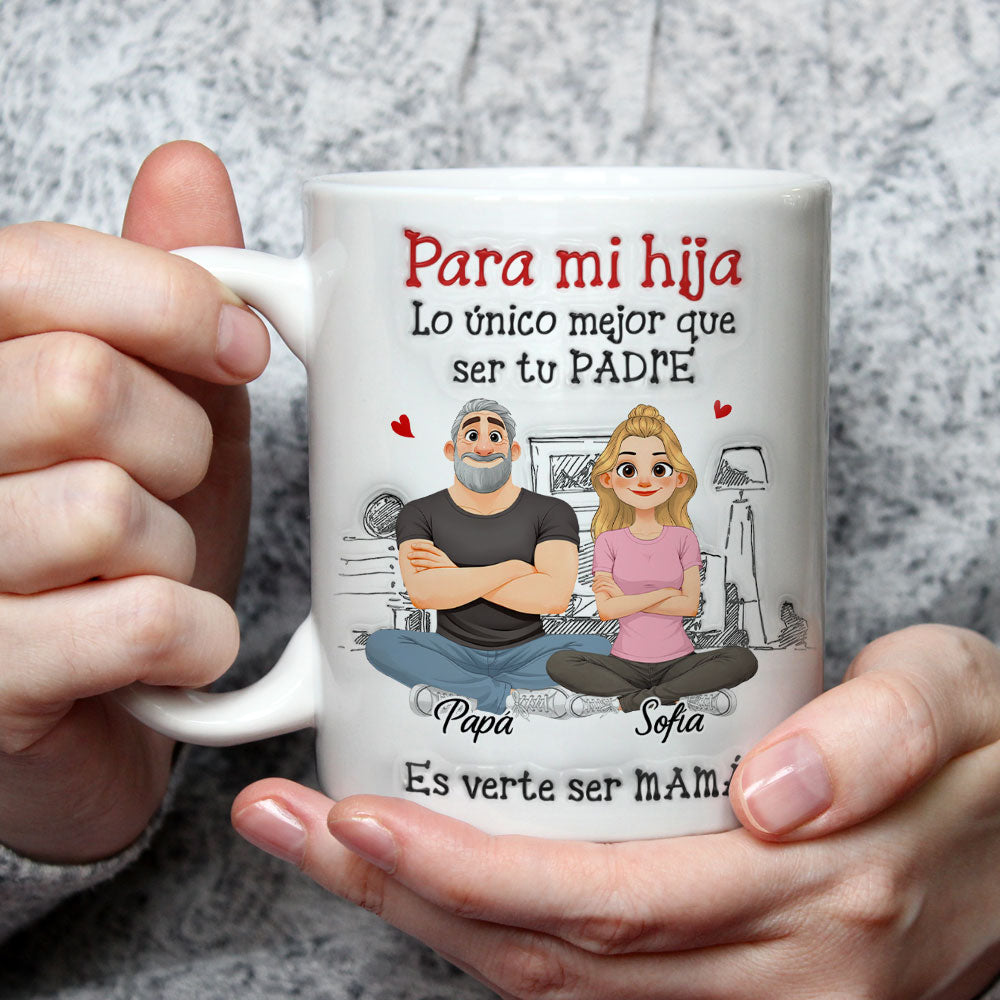 Custom Mother's Day Gift for Daughter • Ser Tu Padre - Taza Personalizada con Efecto 3D Inflado