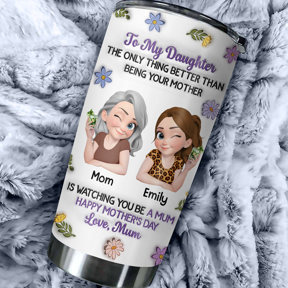 Custom Mother's Day Birthday Gifts For Daughter • Happy Your Day - Personalized 3D Inflated Effect Tumbler