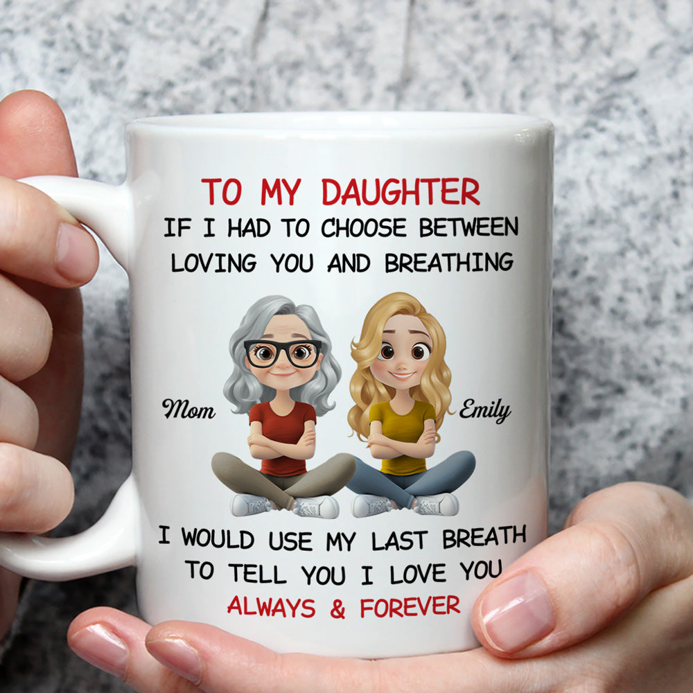 Custom Christmas & Birthday Gift for Daughter • Using My Last Breath To Tell You I Love You - Personalized Mug