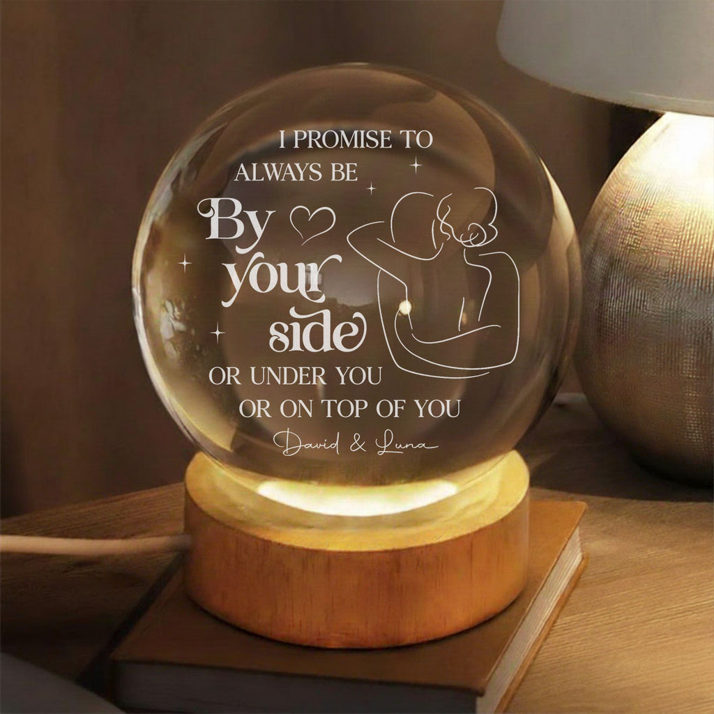 Promise To Be By Your Side - Personalized Crystal Globe Lamp