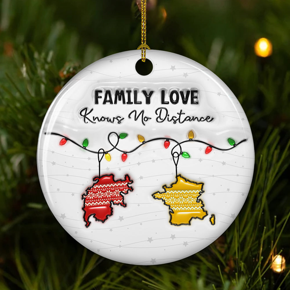 Custom Family Christmas Ornament for Long Distance Families •  Family Love Knows No Distance Country Version - Personalized 3D Inflated Effect Ceramic Ornament