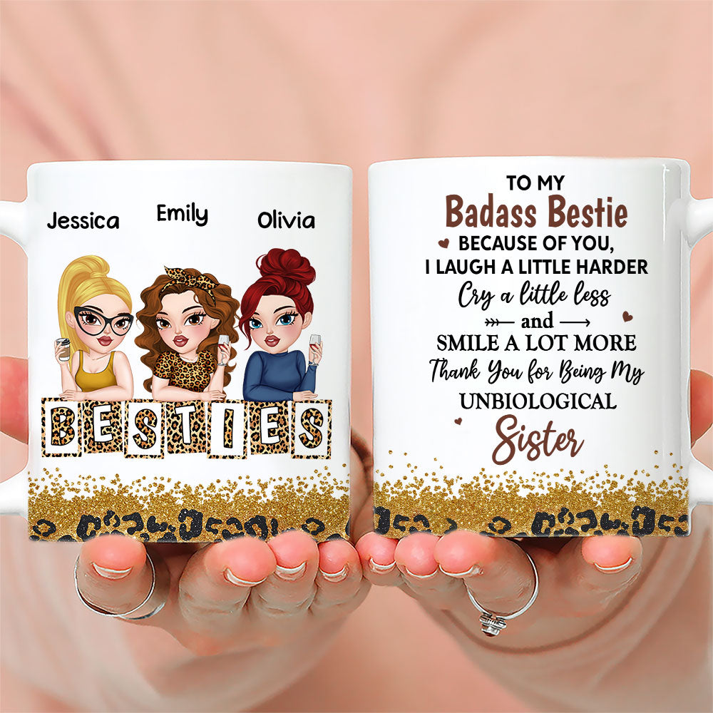 Custom Best Friend, Christmas & Birthday Friendship Keepsake Gift • Because Of You I Laugh A Little Harder My Badass Bestie - Personalized Coffee Mug