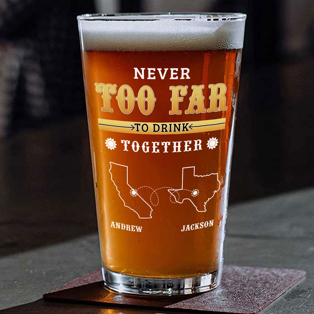 Distance Cannot Keep Us From Sharing A Drink - Personalized Beer Glass