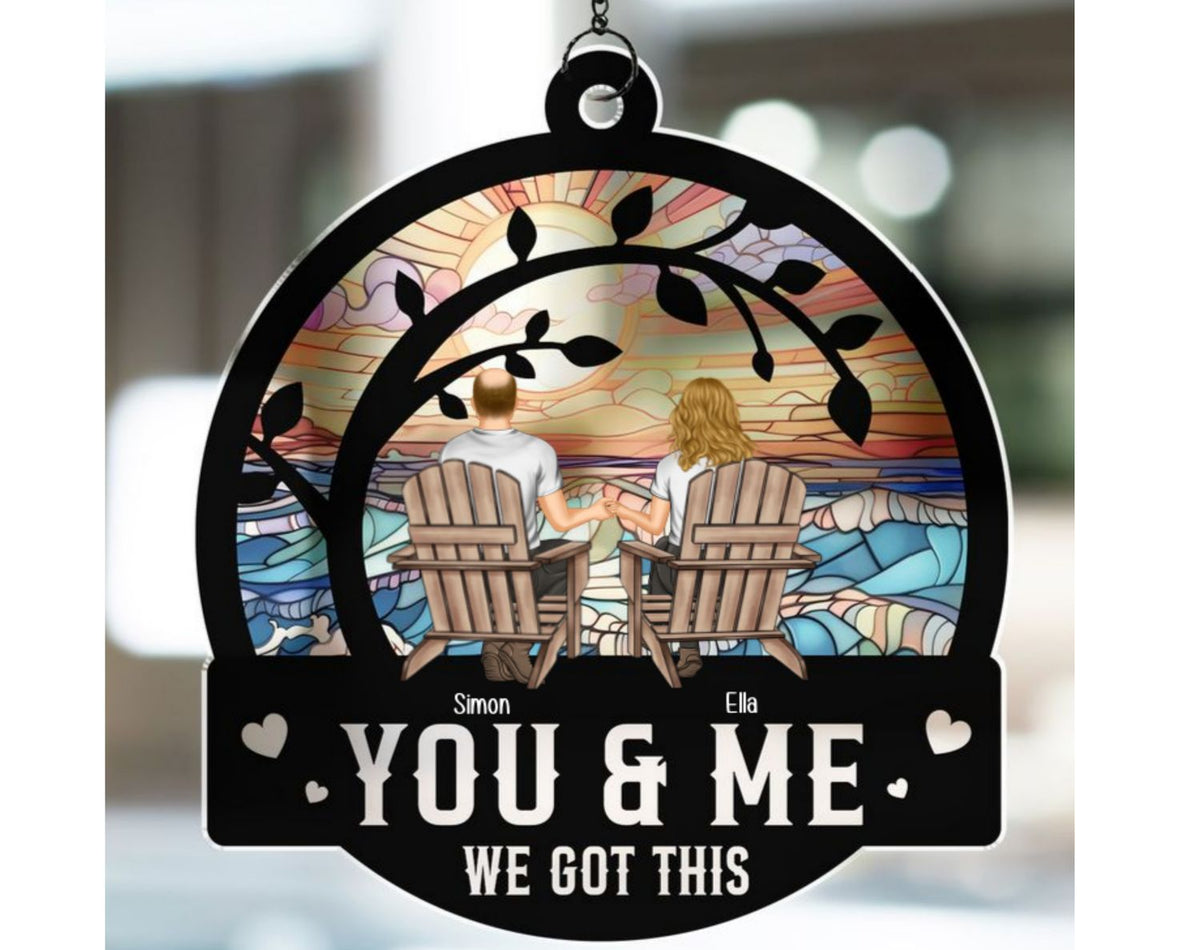 Custom Couple Hanging Decor, Anniversary Valentine's Day Gifts • You & Me We Got This Ver 2 - Personalized 1 Layer Suncatcher