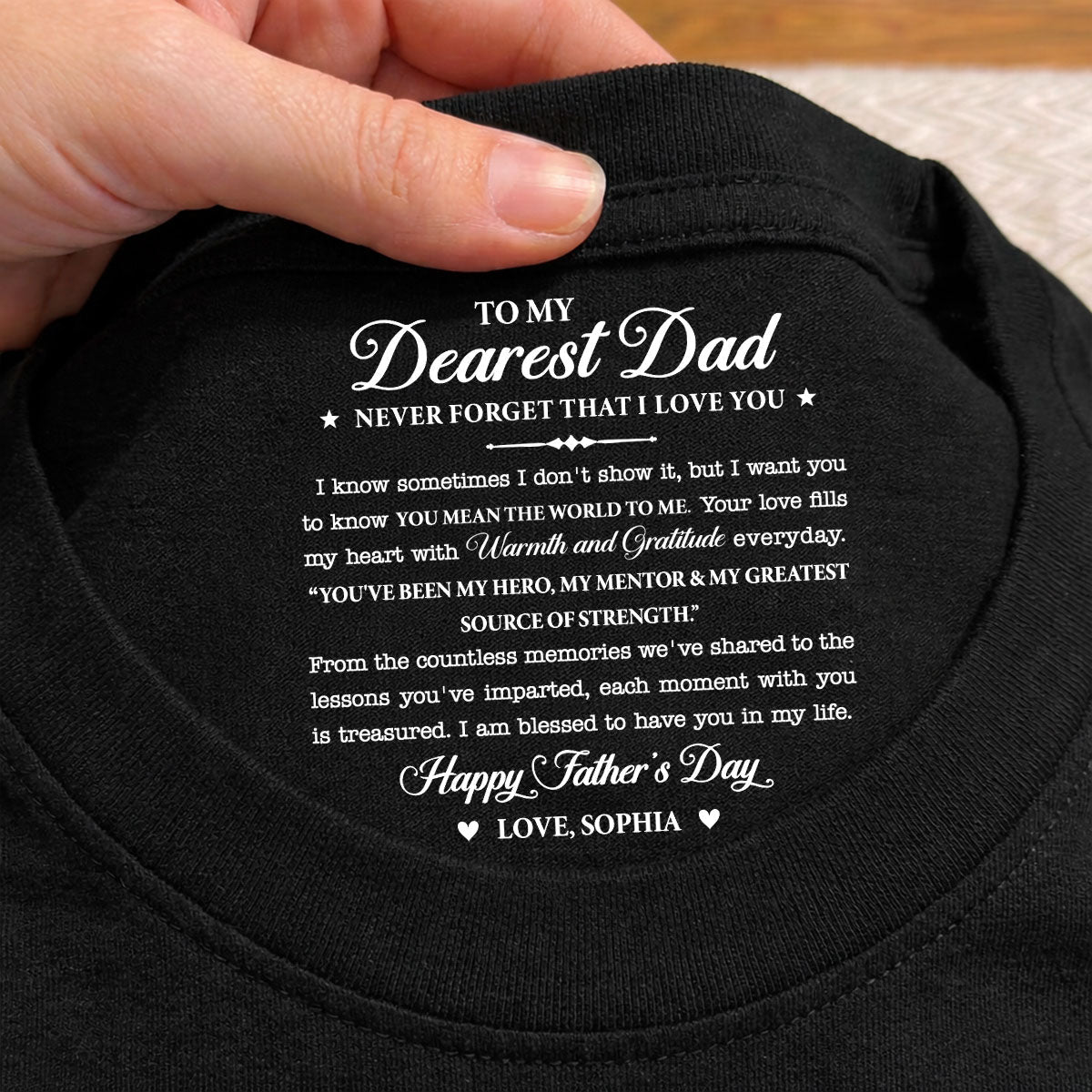 Custom Father's Day, Special Gift for Dad & Grandpa • To My Dearest Dad - Personalized Inside Neck Print T-Shirt