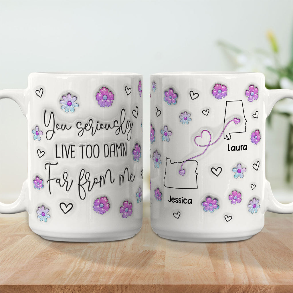 Custom Best Friend, Christmas & Birthday Friendship Keepsake Gift • Damn Too Far You - Personalized 3D Inflated Effect Mug