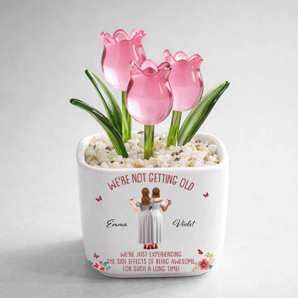 Custom Flower Keepsake, Glass Home Decor Gift for Best Friend • We Are Not Getting Old - Personalized Glass Everlasting Tulips