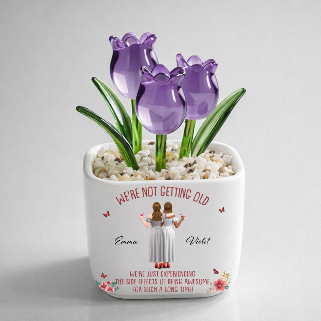 Custom Flower Keepsake, Glass Home Decor Gift for Best Friend • We Are Not Getting Old - Personalized Glass Everlasting Tulips