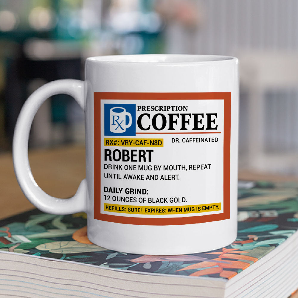 Custom Christmas & Birthday Keepsake Gift • Coffee Prescription - Personalized Coffee Mug