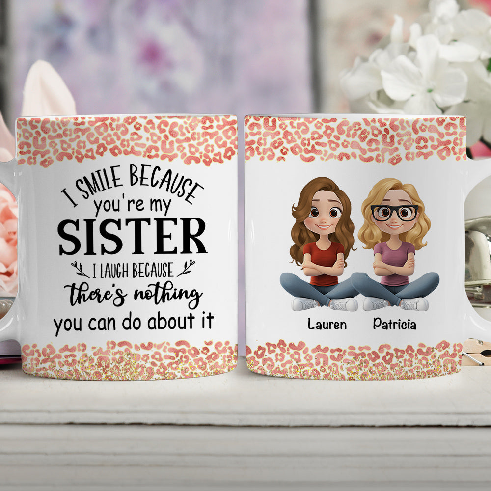 Custom Christmas & Birthday Gift For Sister • I Smile Because You Are My Sister - Personalized Coffee Mug