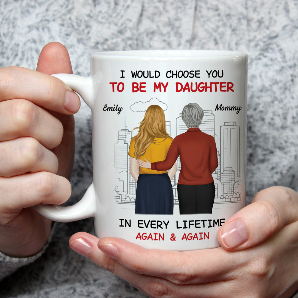 Custom Christmas & Birthday Gift for Daughter • Always Choose You Mom And Beautiful Daughter - Personalized Coffee Mug