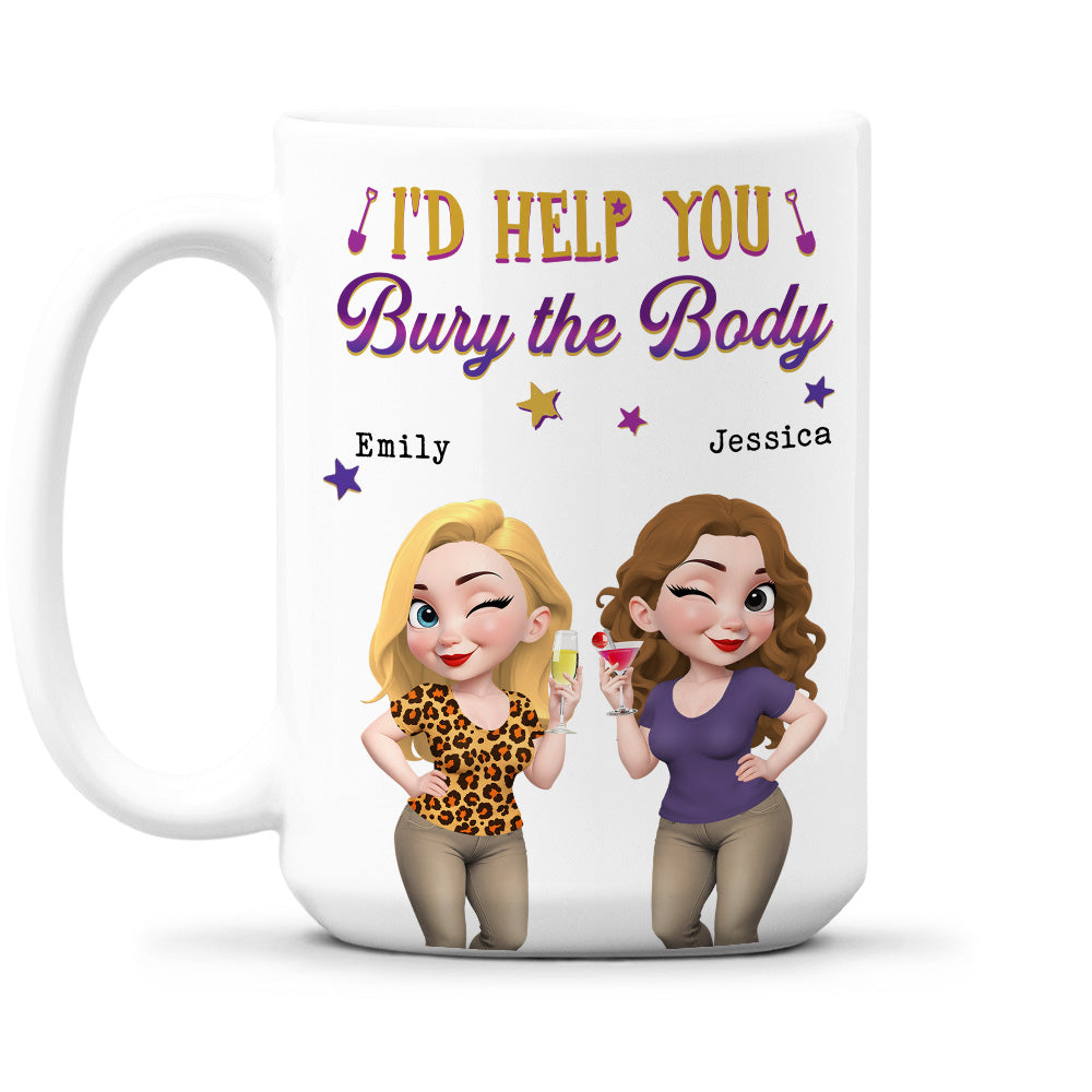 Custom Best Friend, Christmas & Birthday Friendship Keepsake Gift • Yes I Would Help You Any Day - Personalized Coffee Mug