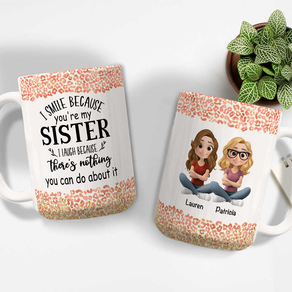 Custom Christmas & Birthday Gift For Sister • I Smile Because You Are My Sister - Personalized Coffee Mug