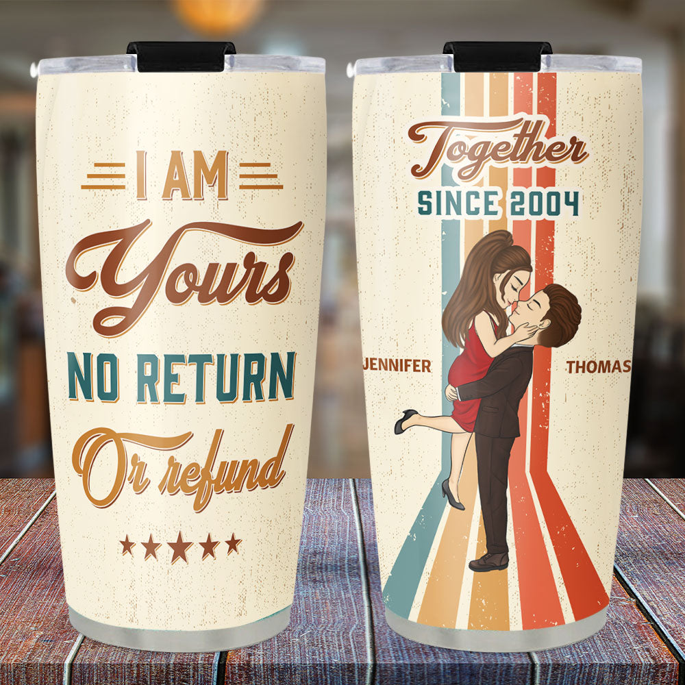 I Am Yours No Return - Personalized Tumbler