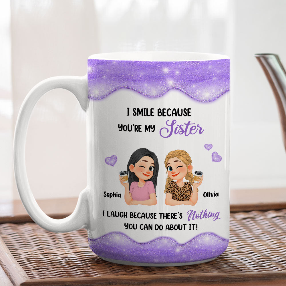 Custom Christmas & Birthday Gift For Sister • Laugh Because Of You Sister - Personalized Coffee Mug