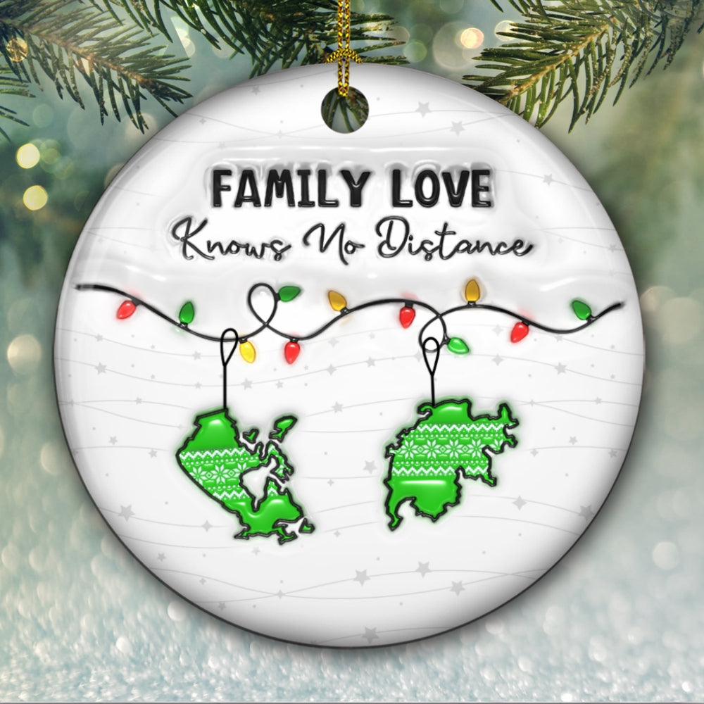 Custom Family Christmas Ornament for Long Distance Families •  Family Love Knows No Distance Country Version - Personalized 3D Inflated Effect Ceramic Ornament