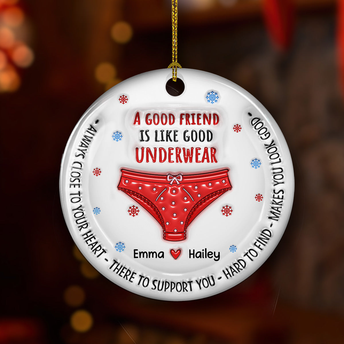 Custom Friendship Christmas Ornament, Best Friend Gift •  A Good Friend Is Like Good Underwear - Personalized 3D Inflated Effect Ceramic Ornament