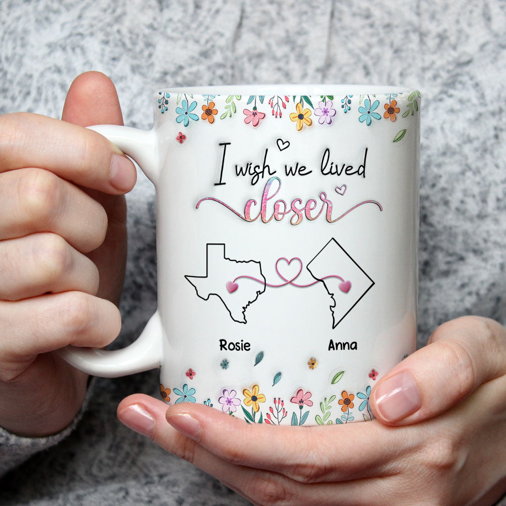 Custom Best Friend, Christmas & Birthday Friendship Keepsake Gift • Live Too Far My Friends - Personalized 3D Inflated Effect Coffee Mug