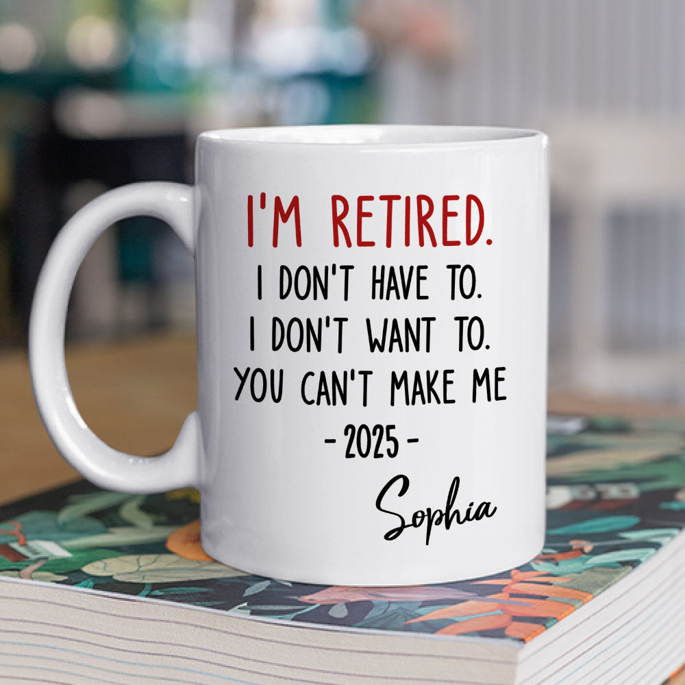 Custom Coworker, Christmas & Birthday Team Appreciation Gift • I Am Retired - Personalized Coffee Mug