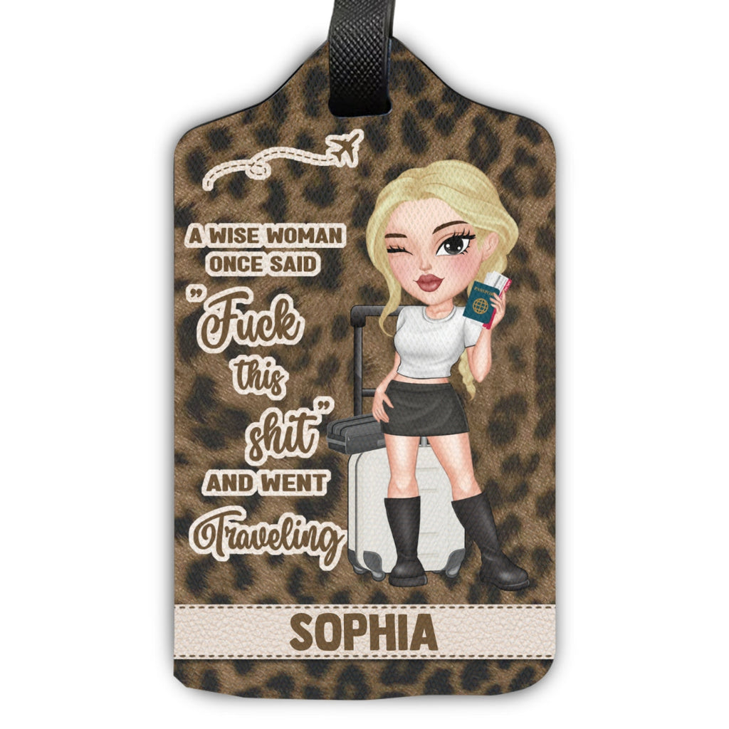A Wise Woman Once Said And Went Traveling Ver 2 - Gift For Traveling Lovers - Personalized Luggage Tag