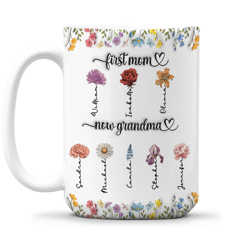 Custom Birth Flower, Name For Mom & Grandma • First Mom Now Grandma Birth Flower - Personalized 3D Inflated Effect Mug