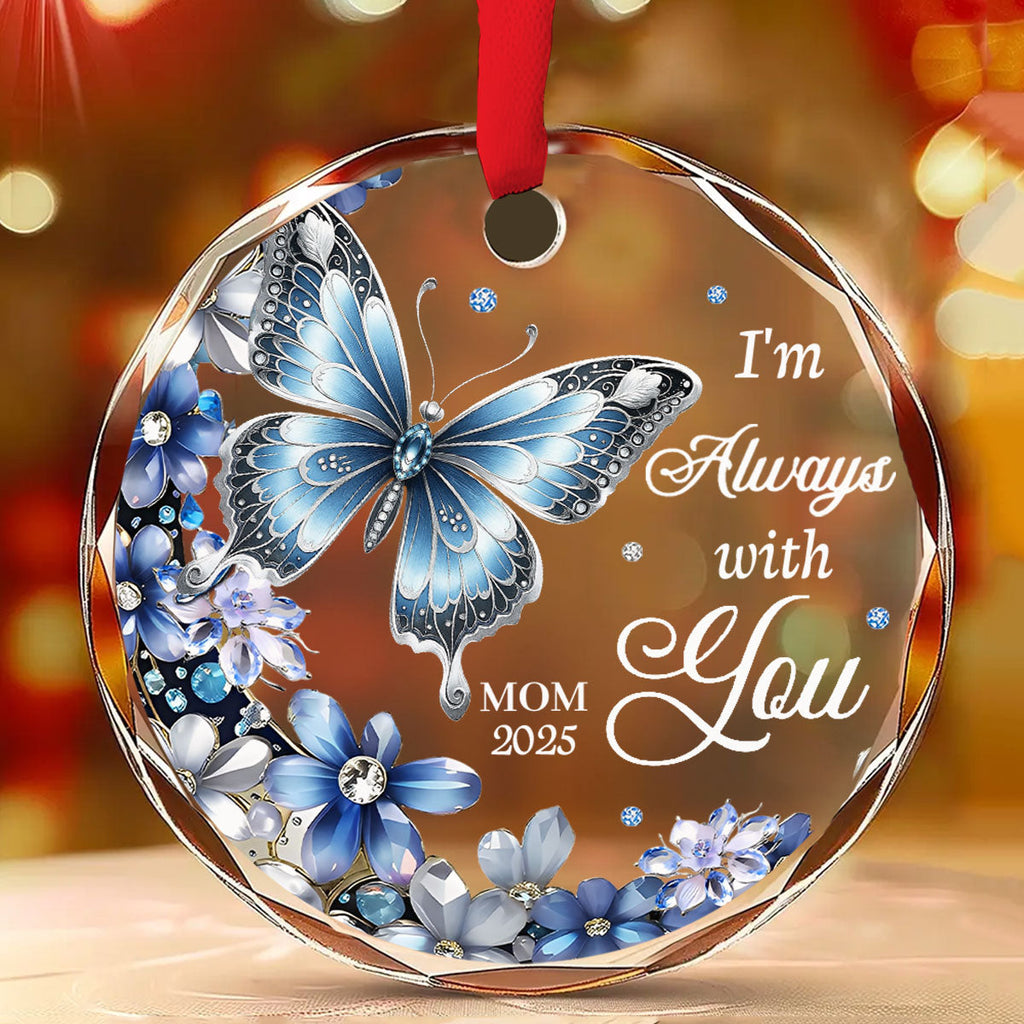 Custom Memorial Christmas Ornament, Sympathy Keepsake •  Im Always With You - Personalized Glass Ornament