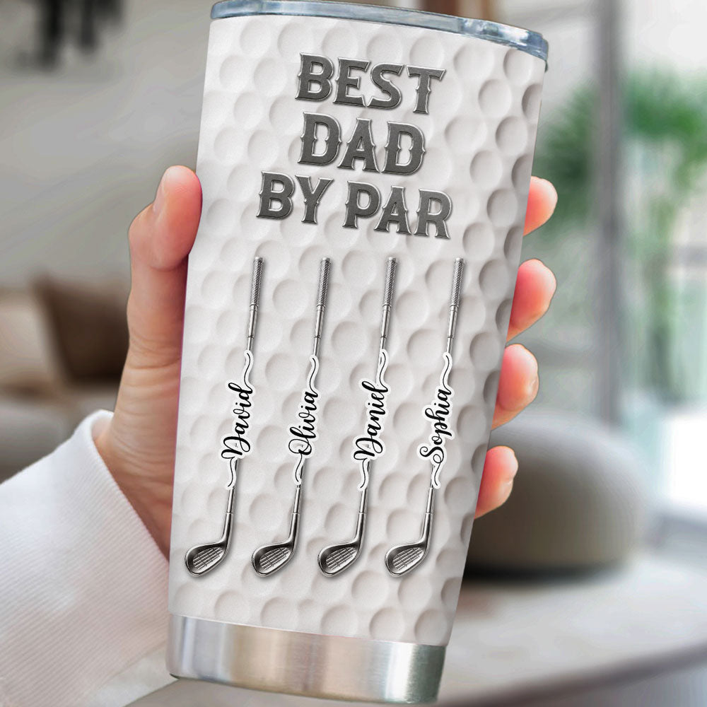 Custom Father's Day Birthday Gifts For Dad • Best Dad By Par - Personalized 3D Effect Tumbler