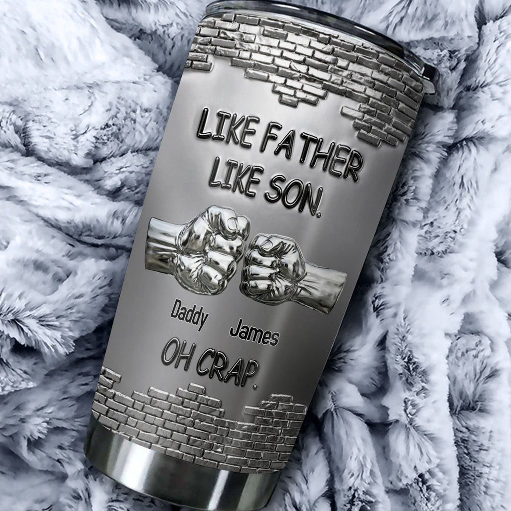 Custom Father's Day Birthday Gifts For Son • Like Father Like Son Oh Crap - Personalized Tumbler