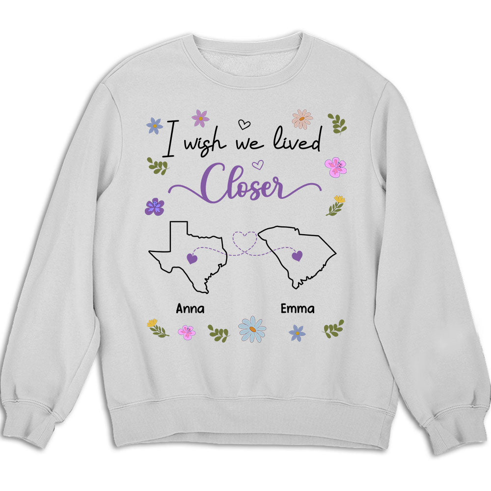 Custom Best Friend, Christmas & Birthday Friendship Keepsake Gift • I Wish We Lived Closer - Personalized Shirt