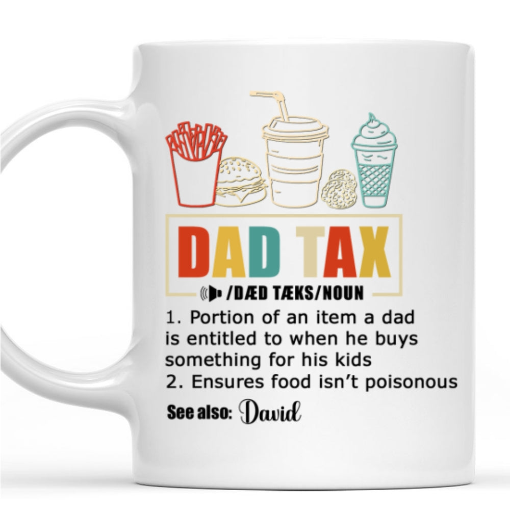 Custom Father's Day, Special Gift for Dad & Grandpa • Taxed By Dad No Worries - Personalized Coffee Mug