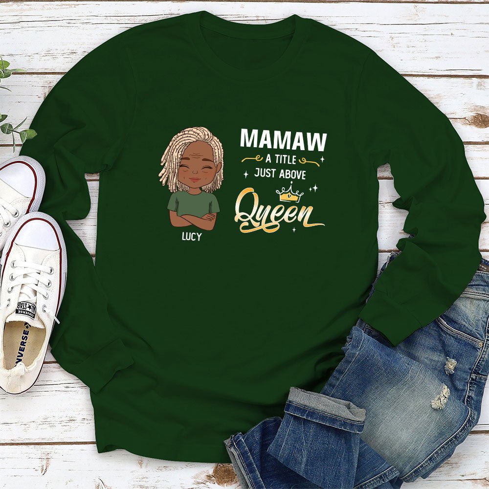 Custom Christmas & Birthday Gift for Grandma • A Little Just Above Queen - Personalized Long Sleeve T-shirt